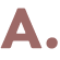 A.